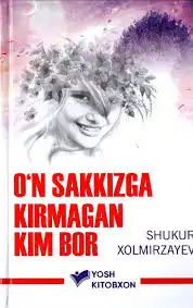 O'n sakkizga kirmagan kim bor?